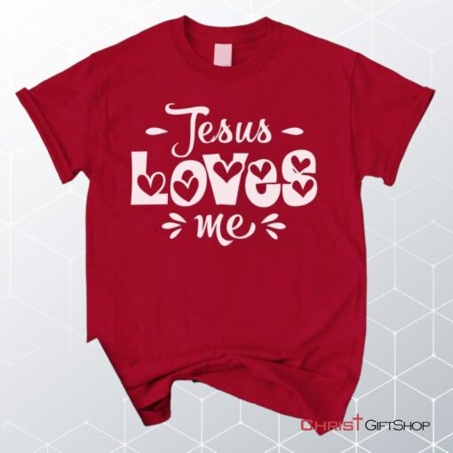 Jesus Loves Me Unisex T Shirt, Sweatshirt, Hoodie