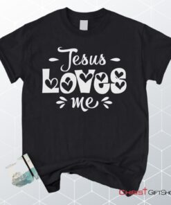 Jesus Loves Me Unisex T Shirt, Sweatshirt, Hoodie