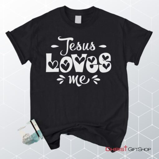 Jesus Loves Me Unisex T Shirt, Sweatshirt, Hoodie