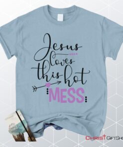 Jesus Loves This Hot Mess Christian Unisex T Shirt, Sweatshirt, Hoodie