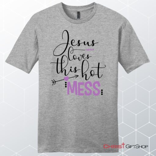 Jesus Loves This Hot Mess Men's Christian Unisex T Shirt, Sweatshirt, Hoodie