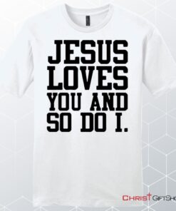 Jesus Loves You And So Do I Men's Christian Unisex T Shirt, Sweatshirt, Hoodie