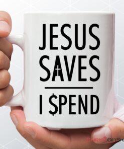 Jesus Mugs Jesus Saves I Spend Christian Coffee Mug