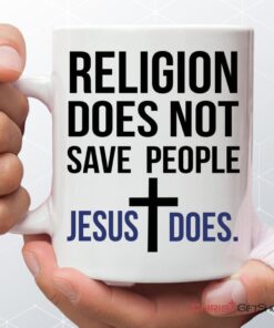 Jesus Mugs Religion Does Not Save People Jesus Does Coffee Mug