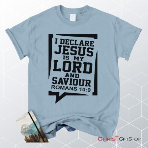 Jesus My Lord And Saviour Romans 109, Bible Verse Unisex Shirt, Hoodie