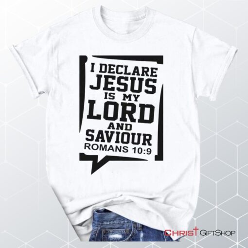 Jesus My Lord And Saviour Romans 109, Bible Verse Unisex Shirt, Hoodie