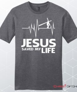 Jesus Saved My Life Mens Christian Unisex T Shirt, Sweatshirt, Hoodie