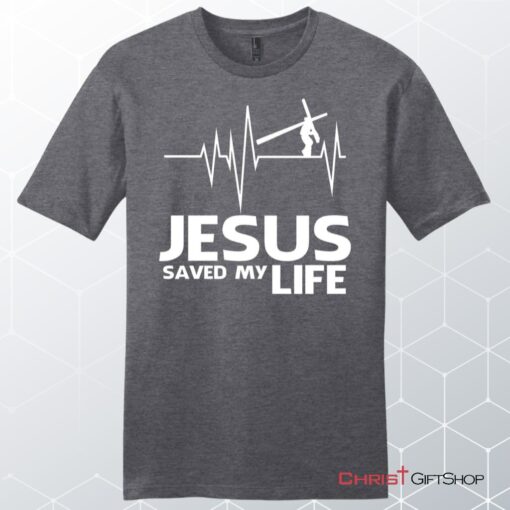 Jesus Saved My Life Mens Christian Unisex T Shirt, Sweatshirt, Hoodie