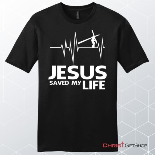 Jesus Saved My Life Mens Christian Unisex T Shirt, Sweatshirt, Hoodie