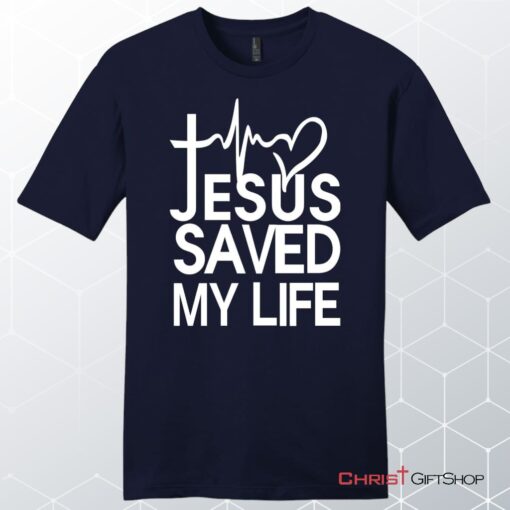 Jesus Saved My Life Unisex Shirt, Hoodie