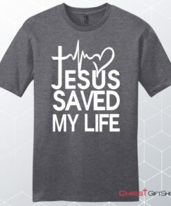 Jesus Saved My Life Unisex Shirt, Hoodie