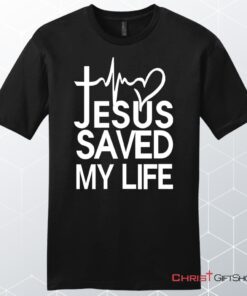 Jesus Saved My Life Unisex Shirt, Hoodie