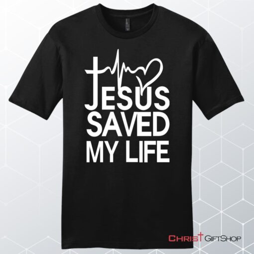 Jesus Saved My Life Unisex Shirt, Hoodie