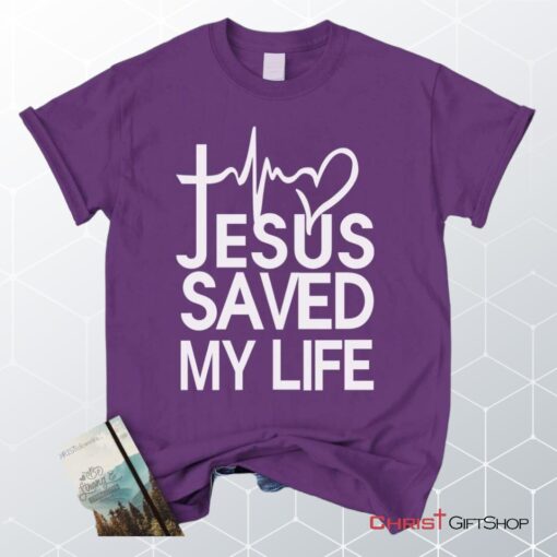 Jesus Saved My Life Unisex T Shirt, Sweatshirt, Hoodie