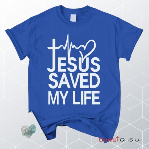 Jesus Saved My Life Unisex T Shirt, Sweatshirt, Hoodie