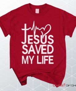 Jesus Saved My Life Unisex T Shirt, Sweatshirt, Hoodie