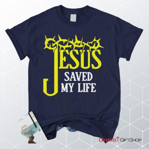 Jesus Saved My Life, Crown Of Thorns Unisex Shirt, Hoodie