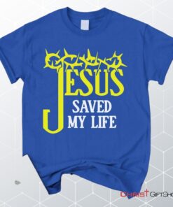 Jesus Saved My Life, Crown Of Thorns Unisex Shirt, Hoodie