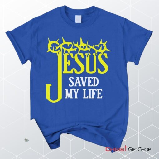 Jesus Saved My Life, Crown Of Thorns Unisex Shirt, Hoodie