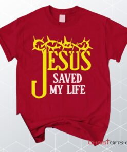 Jesus Saved My Life, Crown Of Thorns Unisex Shirt, Hoodie