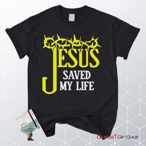 Jesus Saved My Life, Crown Of Thorns Unisex Shirt, Hoodie