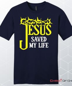 Jesus Saved My Life, Crown Of Thorns, Unisex Shirt, Hoodie