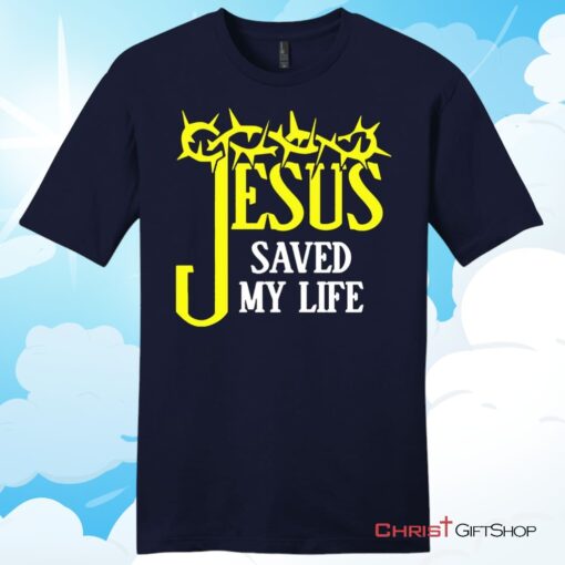 Jesus Saved My Life, Crown Of ThornsUnisex T Shirt, Hoodie, Sweatshirt