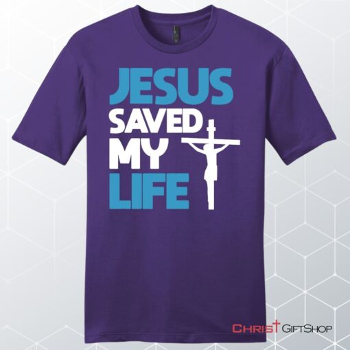 Jesus Saved My Life, Jesus Christ Cross, Unisex Shirt, Hoodie