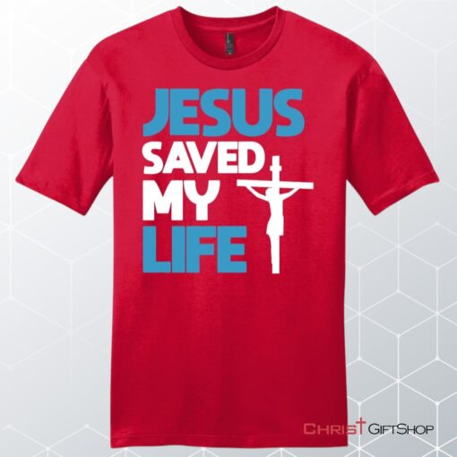 Jesus Saved My Life, Jesus Christ Cross, Unisex Shirt, Hoodie