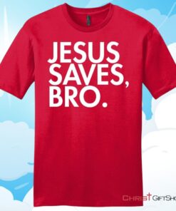 Jesus Saves Bro Mens T Shirt