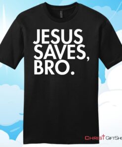 Jesus Saves Bro Mens T Shirt