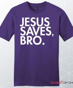 Jesus Saves Bro Mens Unisex T Shirt, Sweatshirt, Hoodie