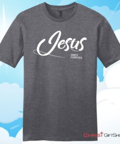 Jesus Since Forever Christian T Shirt