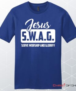 Jesus Swag Serve Worship And Glorify Unisex Shirt, Hoodie