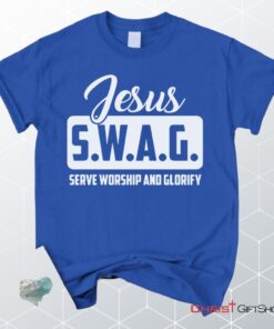 Jesus Swag Serve Worship And Glorify Unisex T Shirt, Sweatshirt, Hoodie