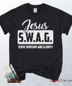 Jesus Swag Serve Worship And Glorify Unisex T Shirt, Sweatshirt, Hoodie