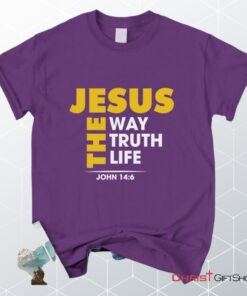 Jesus The Way The Truth And The Life John 146 Christian Unisex T Shirt, Sweatshirt, Hoodie