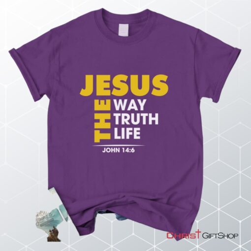 Jesus The Way The Truth And The Life John 146 Christian Unisex T Shirt, Sweatshirt, Hoodie