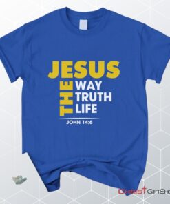 Jesus The Way The Truth And The Life John 146 Christian Unisex T Shirt, Sweatshirt, Hoodie