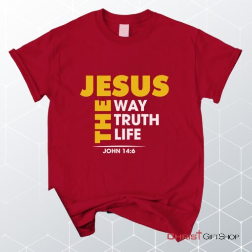 Jesus The Way The Truth And The Life John 146 Christian Unisex T Shirt, Sweatshirt, Hoodie