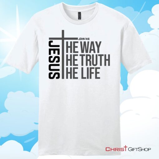 Jesus the way the truth the life Unisex Shirt