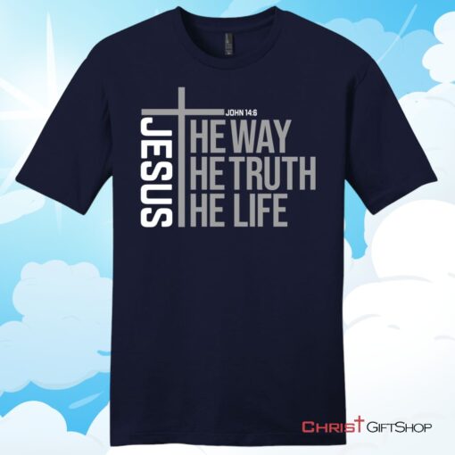 Jesus the way the truth the life Unisex Shirt