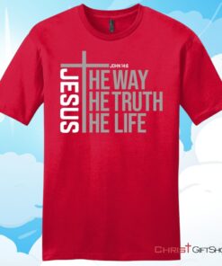 Jesus the way the truth the life Unisex Shirt