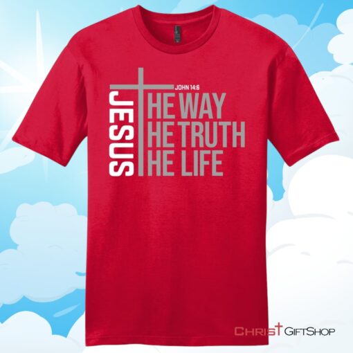 Jesus the way the truth the life Unisex Shirt