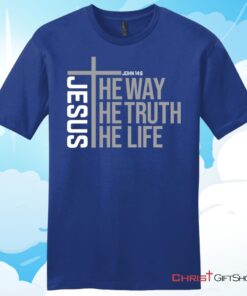 Jesus the way the truth the life Unisex Shirt