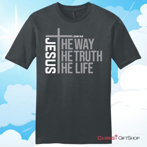 Jesus the way the truth the life Unisex Shirt