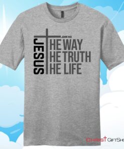 Jesus the way the truth the life Unisex Shirt