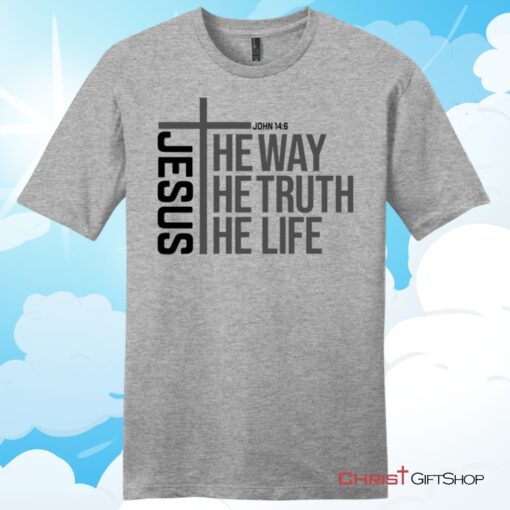 Jesus the way the truth the life Unisex Shirt