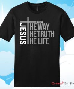 Jesus the way the truth the life Unisex Shirt