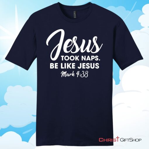 Jesus Took Naps Be Like Jesus Unisex T Shirt, Hoodie, Sweatshirt